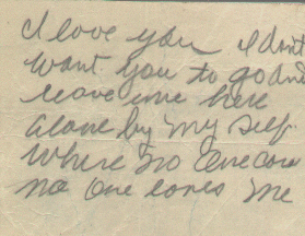I love you I don't want to you to go and leave me here alone by myself where no one loves me.