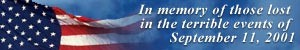 In memory of those who died on September 11, 2001.
